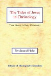 The Titles of Jesus in Christology: Their History in Early Christianity - Ferdinand Hahn, Harold Knight, George Ogg