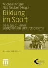 Bildung Im Sport: Beitrage Zu Einer Zeitgemassen Bildungsdebatte - Michael Krüger, Nils Neuber