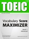 TOEIC Interactive self-study: Vocabulary Score MAXIMIZER. A powerful method to learn the vocabulary you need. - Konstantinos Mylonas, Dorothy Whittington, Dean Miller