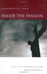 Inside the Passion: An Insider's Look at the Passion of the Christ - Fr. John Bartunek, Mel Gibson