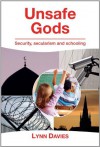 Unsafe Gods: Security, Secularism and Schooling - Lynn Davies