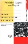 Legge, legislazione e libertà: Critica dell'economia pianificata - Friedrich Hayek, Pier Giuseppe Monateri, Stefano Monti Bragadin, Angelo M. Petroni