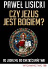 Czy Jezus jest Bogiem? - Paweł Lisicki