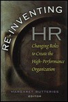 Re-Inventing HR: Changing Roles to Create the High-Performance Organization - Margaret Butteriss