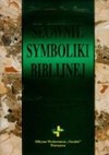 Słownik symboliki biblijnej - Leland Ryken, Wilhoit James C., Longman Tremper