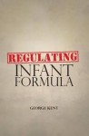 Regulating Infant Formula - George Kent