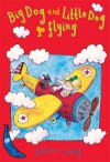 Big Dog and Little Dog Go Flying - Selina Young