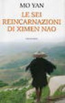 Le sei reincarnazioni di Ximen Nao - Mo Yan, Patrizia Liberati