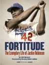 Fortitude (Enhanced e-Book): The Exemplary Life of Jackie Robinson (MLB.com Play Ball Books) - Lyle Spencer, MLB.com Staff, Kareem Abdul-Jabbar