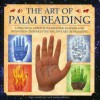 The Art of Palm Reading: A Practical Guide to Character Analysis and Divination Through the Ancient Art of Palmistry - Staci Mendoza, David Bourne