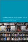 Community Practice in the Network Society: Local Action / Global Interaction - Peter Day, Doug Schuler, Douglas Schuler