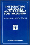 Integrating Language and Learning for Inclusion: An Asian/Pacific Focus - Li-Rong Lilly Cheng