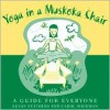Yoga in a Muskoka Chair: A Guide for Everyone - Carol Sherman
