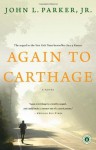 Again to Carthage: A Novel - John L Parker