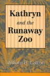 Kathryn and the Runaway Zoo - William B. Catton