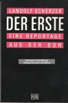 Der Erste. Eine Reportage aus der DDR - Landolf Scherzer