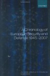 A Chronology of European Security and Defence 1945-2006 - Julian Lindley-French