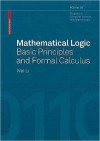 Mathematical Logic: Foundations for Information Science - Wei Li