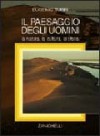 Il paesaggio degli uomini. La natura, la cultura, la storia - Eugenio Turri