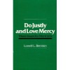 Do Justly and Love Mercy: Moral Issues for Mormons - Lowell Bennion