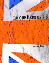 No one likes us # 5 - Naike Ror