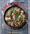 Take One Pot: Super Simple Recipes Cooked in One Pot, Full Stop. Georgina Fuggle - Georgina Fuggle