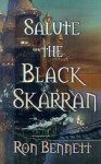 Salute the Black Skarran - Ron Bennett
