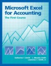 Microsoft Excel For Accounting: The First Course - Katherine T. Smith