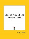 On the Way of the Mystical Path - G.R.S. Mead