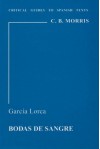 Garcia Lorca: "Bodas de Sangre" (Critical Guides to Spanish Texts) by Morris, C. B. (1981) Paperback - C. B. Morris