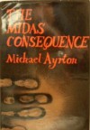 The Midas Consequence - Michael Ayrton