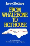 From Whalebone to Hot House: A Journey Along North Carolina's Longest Highway, U.S. 64 - Jerry Bledsoe
