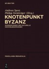 Knotenpunkt Byzanz: Wissensformen Und Kulturelle Wechselbeziehungen - Andreas Speer, David Wirmer, Philipp Steinkr Ger