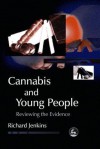 Cannabis and Young People: Reviewing the Evidence - Richard Jenkins