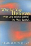 Why Do You Believe What You Believe about the Holy Spirit? - Graham McFarlane