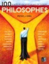 100 Philosophes: Un Guide Des Plus Grands Penseurs De L'humanité - Peter J. King, Collectif, Christian Molinier