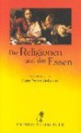 Die Religionen Und Das Essen - Franziska Ehmcke, Peter Heine