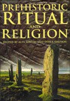 Prehistoric Ritual & Religion - Alex M. Gibson, Derek Simpson