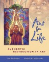 Art for Life: Authentic Instruction in Art Art for Life: Authentic Instruction in Art - Tom Anderson, Melody K. Milbrandt