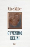 Gyvenimo keliai - Alice Miller