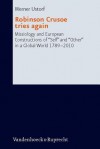 Robinson Crusoe Tries Again: Missiology and European Constructions of "Self" and "Other" in a Global World 1789-2010 - Werner Ustorf