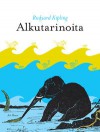 Alkutarinoita - Rudyard Kipling, Jaakko Anhava