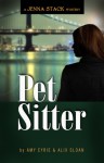 Pet Sitter: A Jenna Stack Mystery (A Jenna Stack Mystery, #1) - Amy Eyrie, Alix Sloan