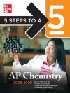 5 Steps to a 5 AP Chemistry, 2008-2009 Edition - John T Moore, Richard H Langley