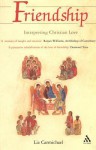 Friendship: Interpreting Christian Love: Interpreting Christian Love - Liz Carmichael