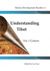 Understanding Tibet (Boston Development Studies10): Vol.1 Culrure - Lucas Hilderbrand, Luc Guo