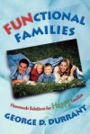 FUNctional Families: Homemade Solutions for Happy Families - George D. Durrant