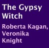 The Gypsy Witch - Roberta Kagan, Veronika Knight, Melba Sibrel