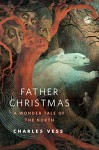 Father Christmas: A Wonder Tale of the North: A Tor.Com Original - Charles Vess