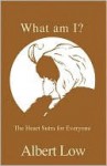 What Am I?: The Heart Sutra for Everyone - Albert Low